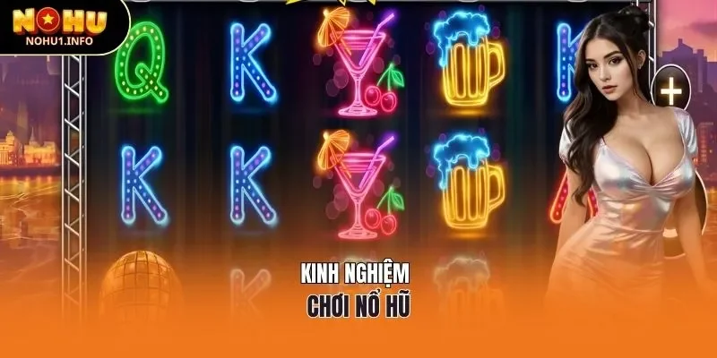 Kinh nghiệm chơi nổ hũ