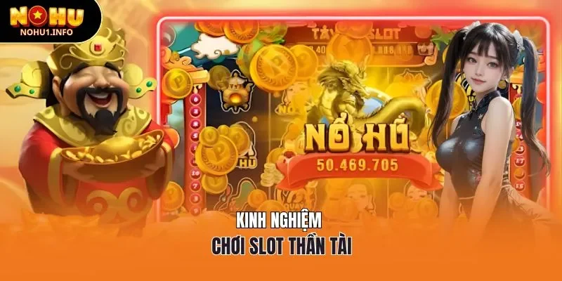 Kinh nghiệm chơi slot thần tài
